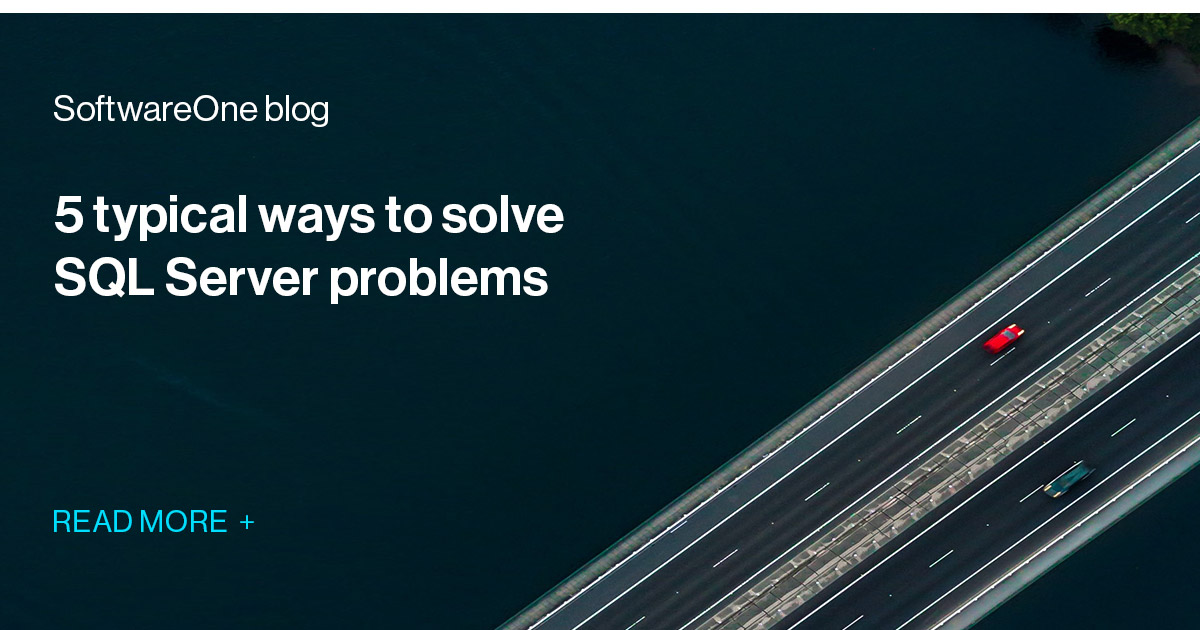 Five typical SQL Server problems | SoftwareOne blog