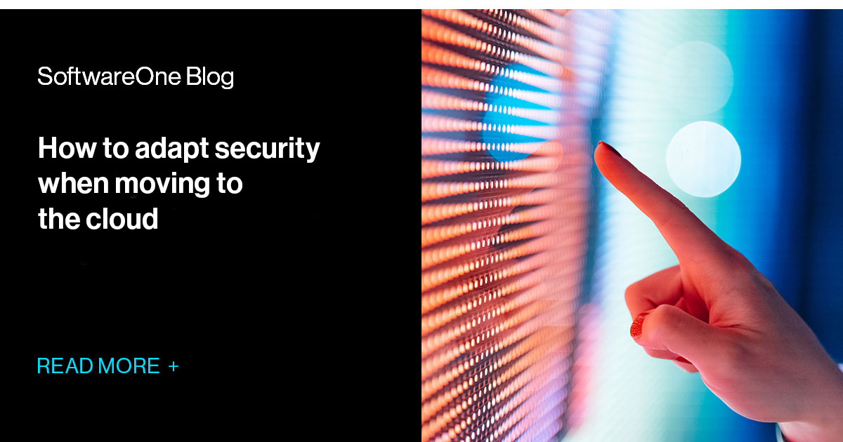 How to adapt security when moving to the cloud | SoftwareOne Blog