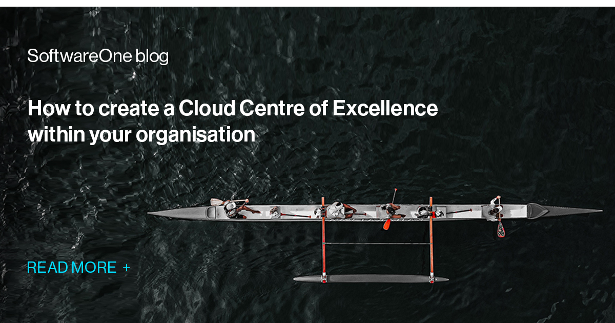 Cloud Centre of Excellence: What you need to | SoftwareOne blog