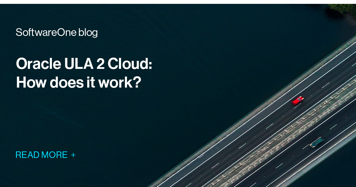 Oracle ULA 2 Cloud How does it work? SoftwareOne blog