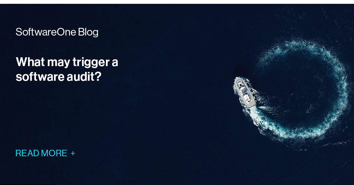 What may trigger a software audit? SoftwareOne Blog