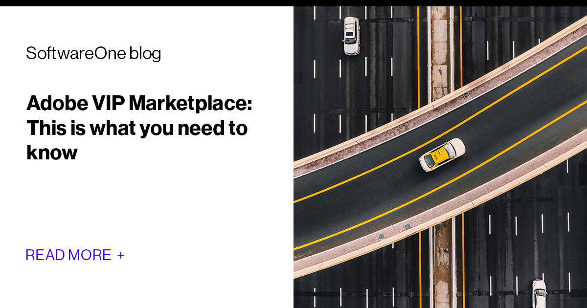 Adobe VIP Marketplace: This is what you need to know | SoftwareOne blog