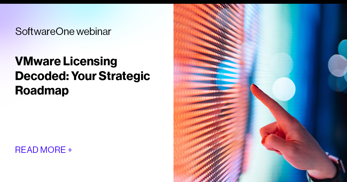VMware Licensing Decoded: Your Strategic Roadmap | SoftwareOne webinar