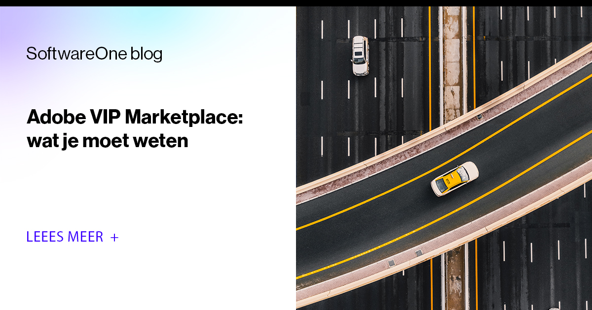 Adobe VIP Marketplace: wat je moet weten | SoftwareOne blog
