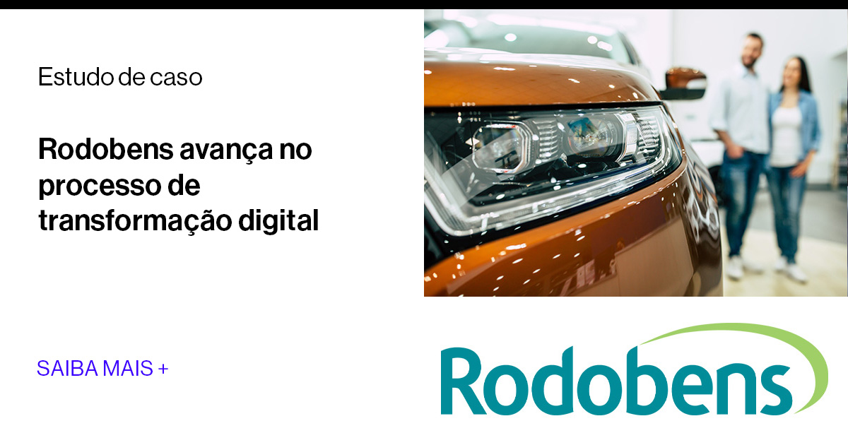 Rodobens avança no processo de transformação digital | Estudo de caso ...