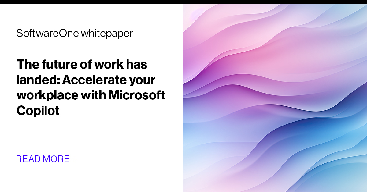 Accelerate Your Workplace With Microsoft Copilot | SoftwareOne Whitepaper