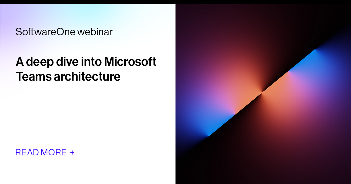 A Deep Dive into Microsoft Teams Architecture  SoftwareOne webinar